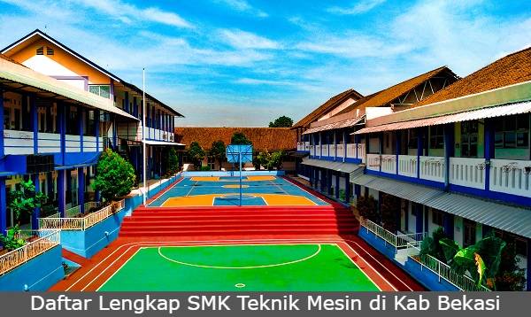 Daftar Lengkap SMK Teknik Mesin di Kab Bekasi